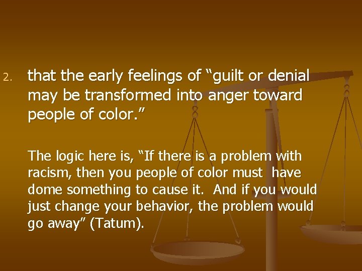 2. that the early feelings of “guilt or denial may be transformed into anger