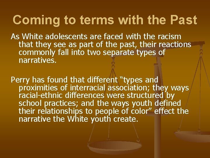 Coming to terms with the Past As White adolescents are faced with the racism