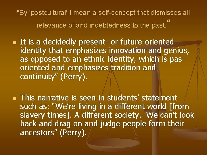 “By ‘postcultural’ I mean a self-concept that dismisses all “ relevance of and indebtedness