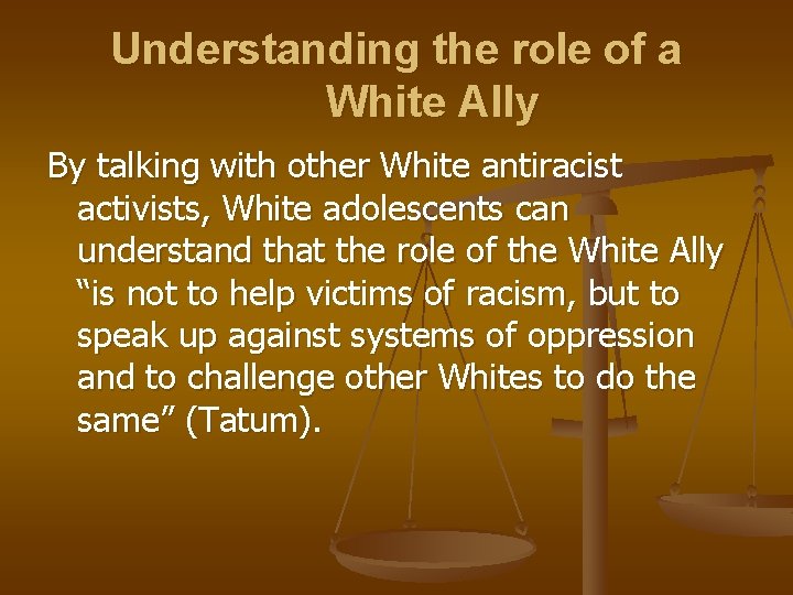 Understanding the role of a White Ally By talking with other White antiracist activists,