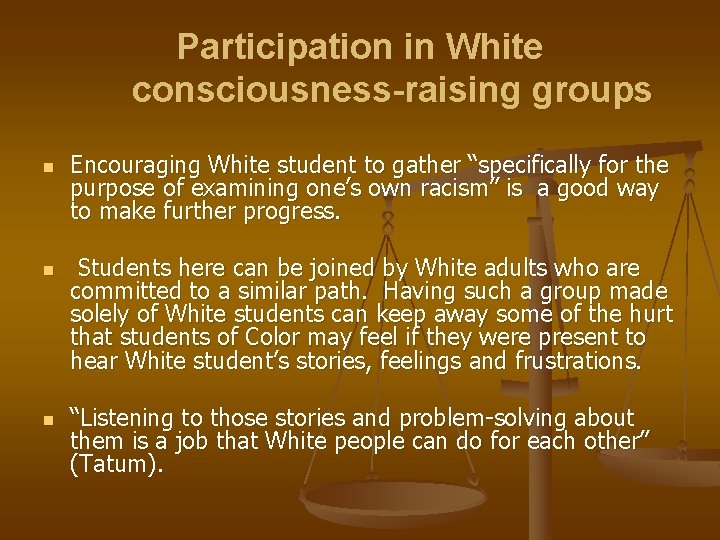 Participation in White consciousness-raising groups n n n Encouraging White student to gather “specifically