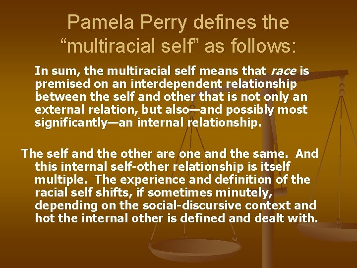 Pamela Perry defines the “multiracial self” as follows: In sum, the multiracial self means