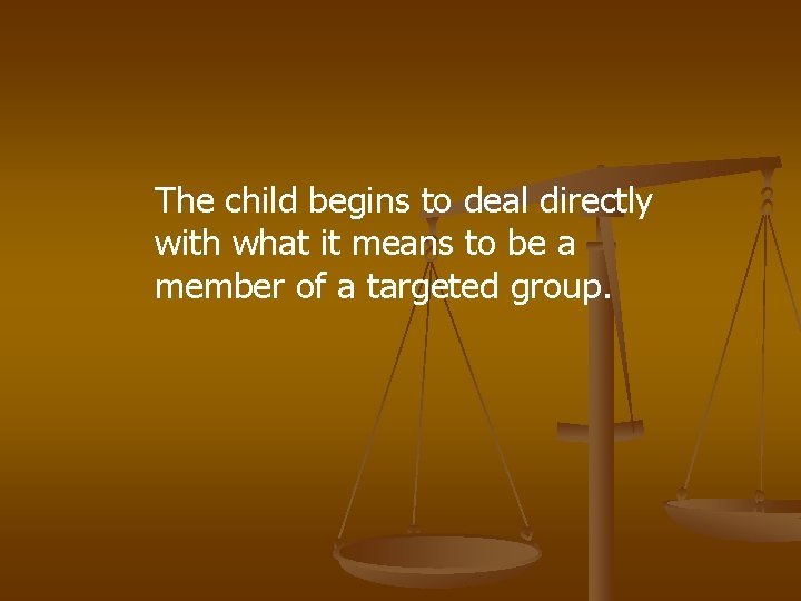 The child begins to deal directly with what it means to be a member