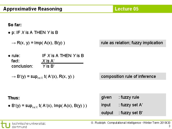 Approximative Reasoning Lecture 05 So far: ● p: IF X is A THEN Y