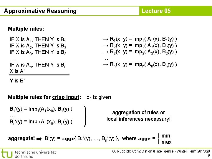 Approximative Reasoning Lecture 05 Multiple rules: IF X is A 1, THEN Y is