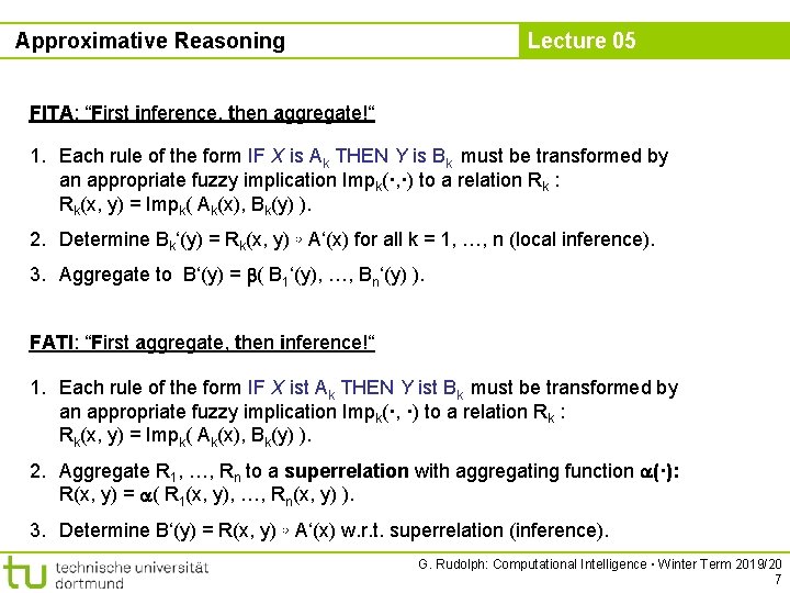 Approximative Reasoning Lecture 05 FITA: “First inference, then aggregate!“ 1. Each rule of the