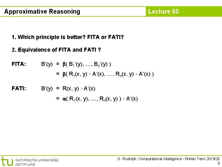 Approximative Reasoning Lecture 05 1. Which principle is better? FITA or FATI? 2. Equivalence
