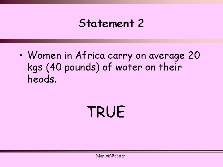 Statement 2 • Women in Africa carry on average 20 kgs (40 pounds) of Statement 2 • Women in Africa carry on average 20 kgs (40 pounds) of