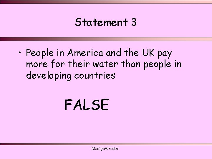 Statement 3 • People in America and the UK pay more for their water Statement 3 • People in America and the UK pay more for their water