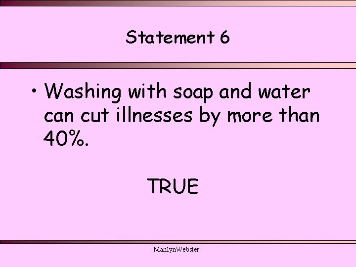 Statement 6 • Washing with soap and water can cut illnesses by more than Statement 6 • Washing with soap and water can cut illnesses by more than