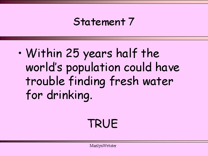 Statement 7 • Within 25 years half the world’s population could have trouble finding Statement 7 • Within 25 years half the world’s population could have trouble finding