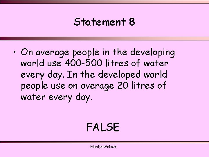 Statement 8 • On average people in the developing world use 400 -500 litres Statement 8 • On average people in the developing world use 400 -500 litres