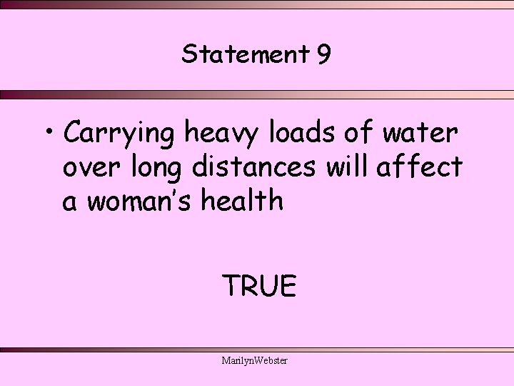 Statement 9 • Carrying heavy loads of water over long distances will affect a Statement 9 • Carrying heavy loads of water over long distances will affect a
