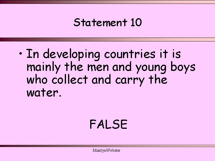 Statement 10 • In developing countries it is mainly the men and young boys Statement 10 • In developing countries it is mainly the men and young boys
