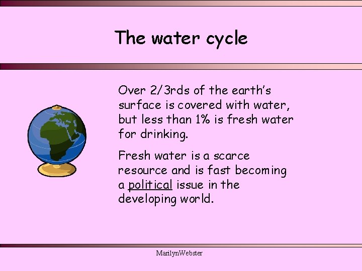 The water cycle Over 2/3 rds of the earth’s surface is covered with water, The water cycle Over 2/3 rds of the earth’s surface is covered with water,