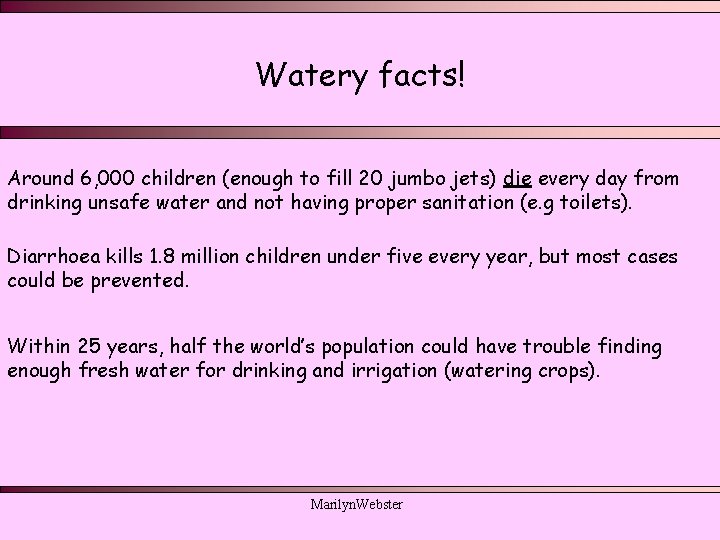 Watery facts! Around 6, 000 children (enough to fill 20 jumbo jets) die every Watery facts! Around 6, 000 children (enough to fill 20 jumbo jets) die every