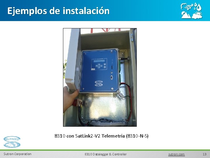 Ejemplos de instalación 8310 con Sat. Link 2 -V 2 Telemetría (8310 -N-S) Sutron