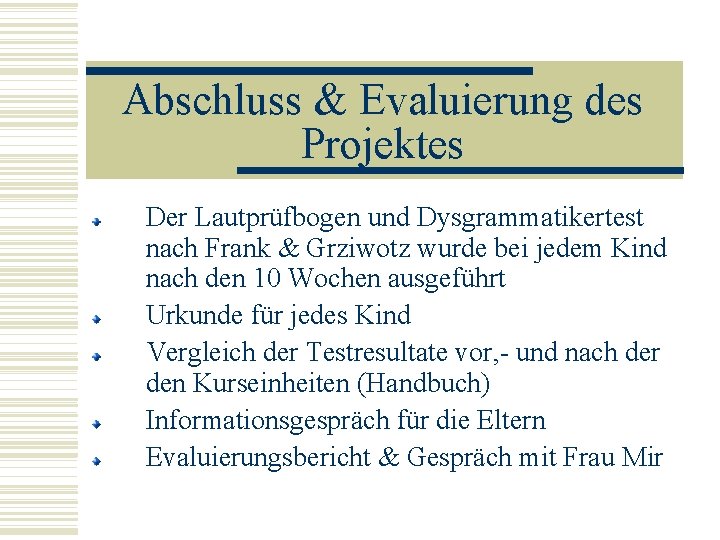 Abschluss & Evaluierung des Projektes Der Lautprüfbogen und Dysgrammatikertest nach Frank & Grziwotz wurde