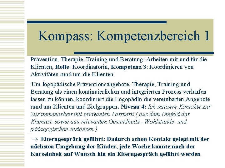Kompass: Kompetenzbereich 1 Prävention, Therapie, Training und Beratung: Arbeiten mit und für die Klienten,