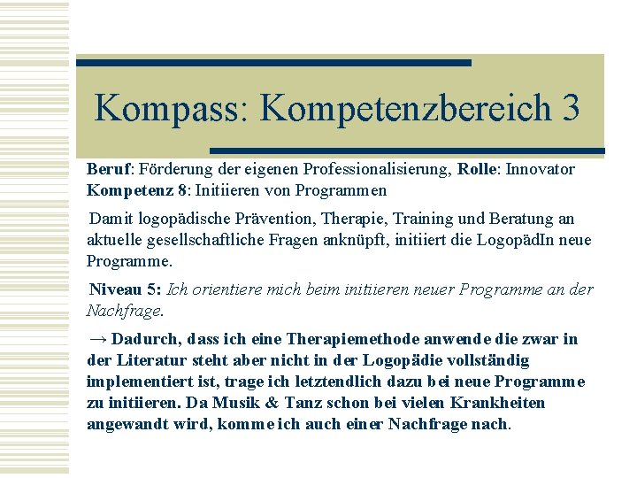 Kompass: Kompetenzbereich 3 Beruf: Förderung der eigenen Professionalisierung, Rolle: Innovator Kompetenz 8: Initiieren von