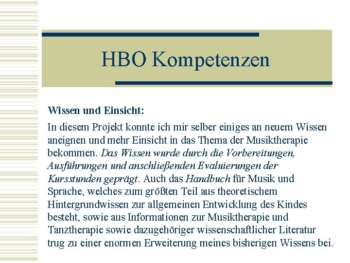 HBO Kompetenzen Wissen und Einsicht: In diesem Projekt konnte ich mir selber einiges an