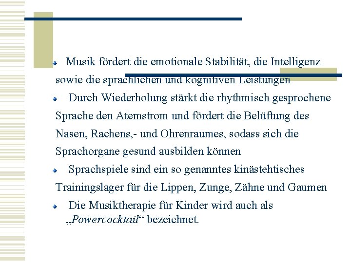 Musik fördert die emotionale Stabilität, die Intelligenz sowie die sprachlichen und kognitiven Leistungen Durch