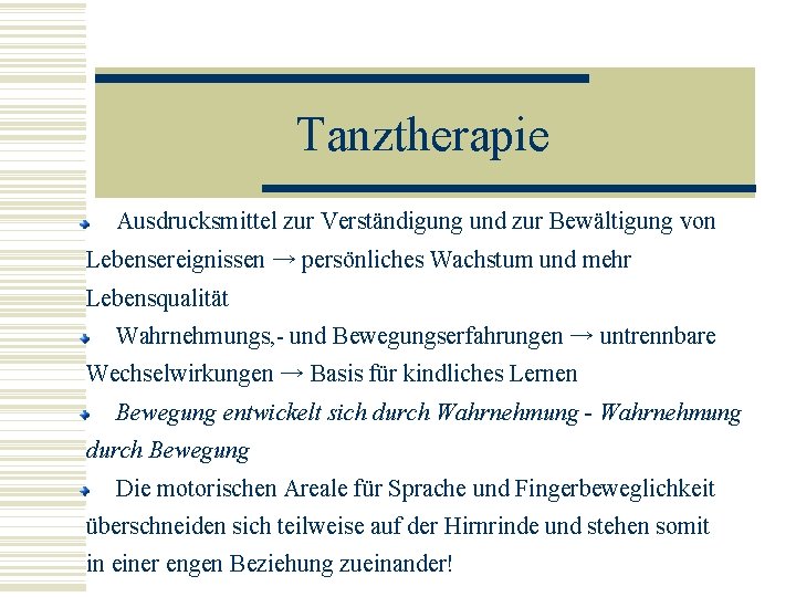 Tanztherapie Ausdrucksmittel zur Verständigung und zur Bewältigung von Lebensereignissen → persönliches Wachstum und mehr