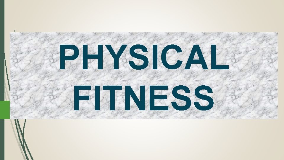 PHYSICAL FITNESS 