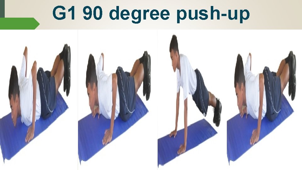 G 1 90 degree push-up 