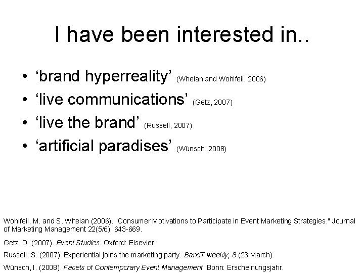 I have been interested in. . • • ‘brand hyperreality’ (Whelan and Wohlfeil, 2006) I have been interested in. . • • ‘brand hyperreality’ (Whelan and Wohlfeil, 2006)