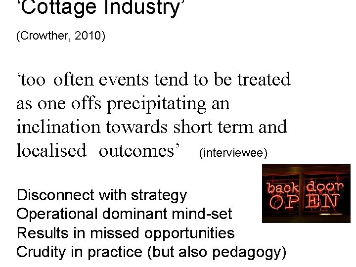 ‘Cottage Industry’ (Crowther, 2010) ‘too often events tend to be treated as one offs ‘Cottage Industry’ (Crowther, 2010) ‘too often events tend to be treated as one offs