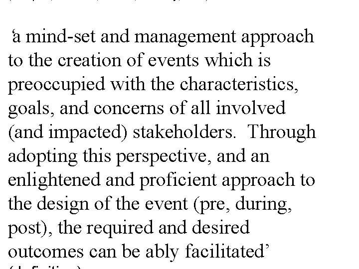‘a mind-set and management approach to the creation of events which is preoccupied with ‘a mind-set and management approach to the creation of events which is preoccupied with