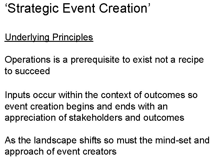 ‘Strategic Event Creation’ Underlying Principles Operations is a prerequisite to exist not a recipe ‘Strategic Event Creation’ Underlying Principles Operations is a prerequisite to exist not a recipe