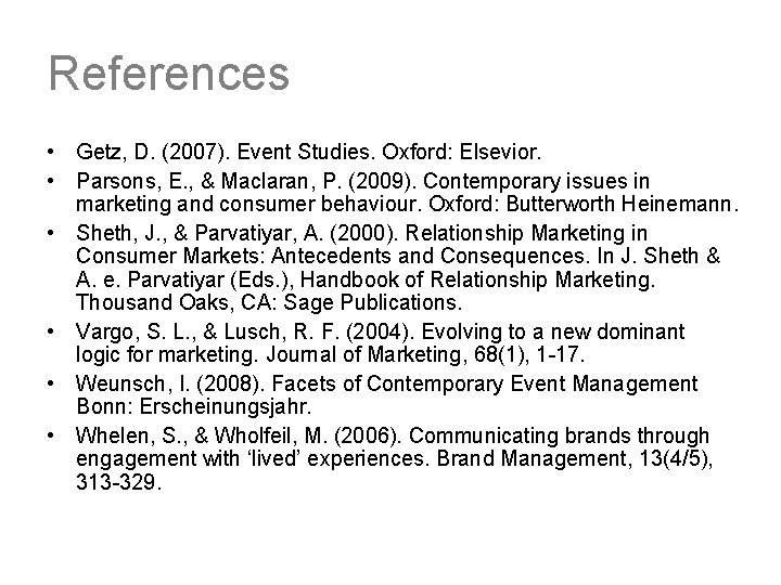 References • Getz, D. (2007). Event Studies. Oxford: Elsevior. • Parsons, E. , & References • Getz, D. (2007). Event Studies. Oxford: Elsevior. • Parsons, E. , &