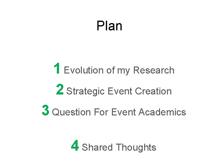 Plan 1 Evolution of my Research 2 Strategic Event Creation 3 Question For Event Plan 1 Evolution of my Research 2 Strategic Event Creation 3 Question For Event