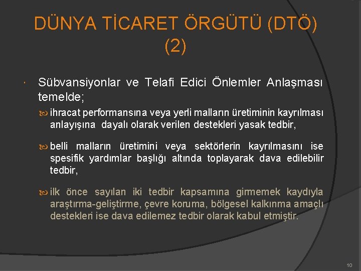 DÜNYA TİCARET ÖRGÜTÜ (DTÖ) (2) Sübvansiyonlar ve Telafi Edici Önlemler Anlaşması temelde; ihracat performansına