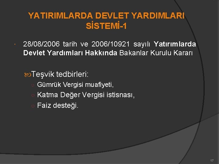 YATIRIMLARDA DEVLET YARDIMLARI SİSTEMİ-1 28/08/2006 tarih ve 2006/10921 sayılı Yatırımlarda Devlet Yardımları Hakkında Bakanlar