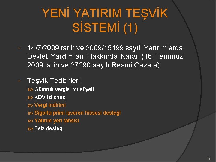 YENİ YATIRIM TEŞVİK SİSTEMİ (1) 14/7/2009 tarih ve 2009/15199 sayılı Yatırımlarda Devlet Yardımları Hakkında