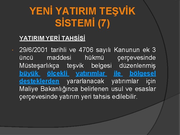 YENİ YATIRIM TEŞVİK SİSTEMİ (7) YATIRIM YERİ TAHSİSİ 29/6/2001 tarihli ve 4706 sayılı Kanunun