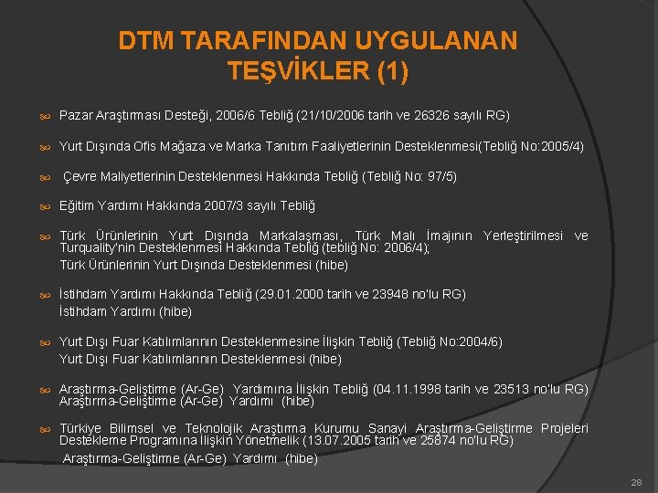 DTM TARAFINDAN UYGULANAN TEŞVİKLER (1) Pazar Araştırması Desteği, 2006/6 Tebliğ (21/10/2006 tarih ve 26326