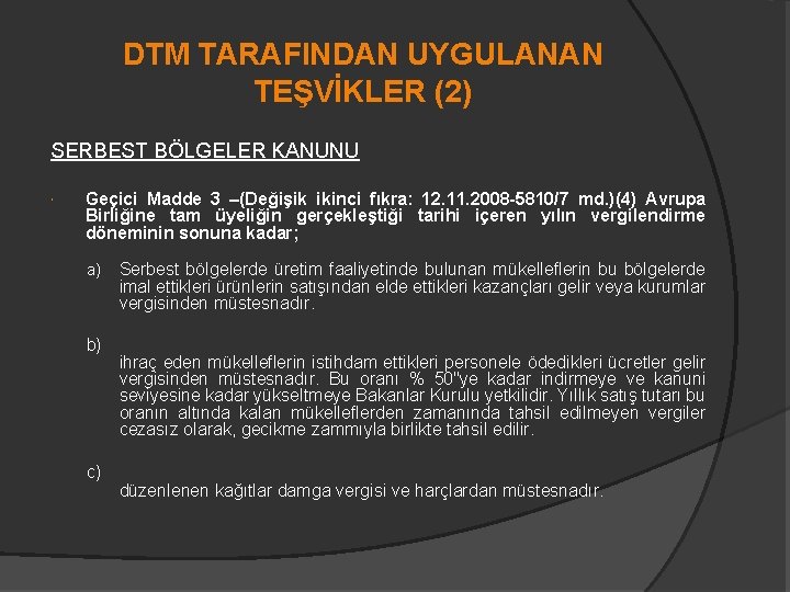 DTM TARAFINDAN UYGULANAN TEŞVİKLER (2) SERBEST BÖLGELER KANUNU Geçici Madde 3 –(Değişik ikinci fıkra: