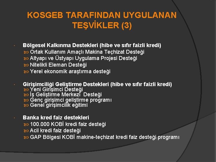 KOSGEB TARAFINDAN UYGULANAN TEŞVİKLER (3) Bölgesel Kalkınma Destekleri (hibe ve sıfır faizli kredi) Ortak