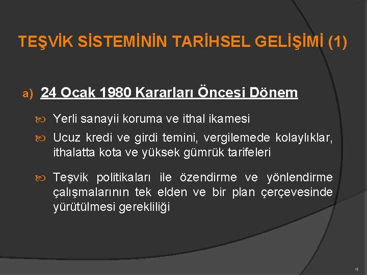 TEŞVİK SİSTEMİNİN TARİHSEL GELİŞİMİ (1) a) 24 Ocak 1980 Kararları Öncesi Dönem Yerli sanayii