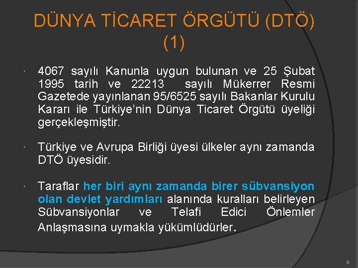 DÜNYA TİCARET ÖRGÜTÜ (DTÖ) (1) 4067 sayılı Kanunla uygun bulunan ve 25 Şubat 1995