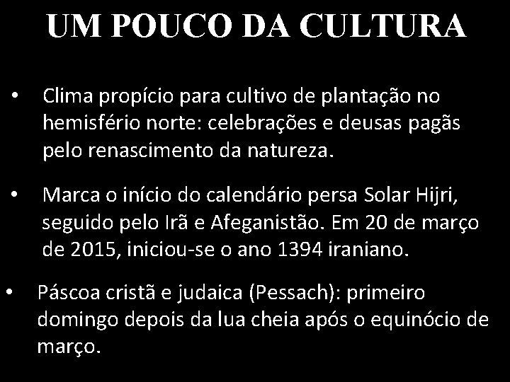 UM POUCO DA CULTURA • Clima propício para cultivo de plantação no hemisfério norte: