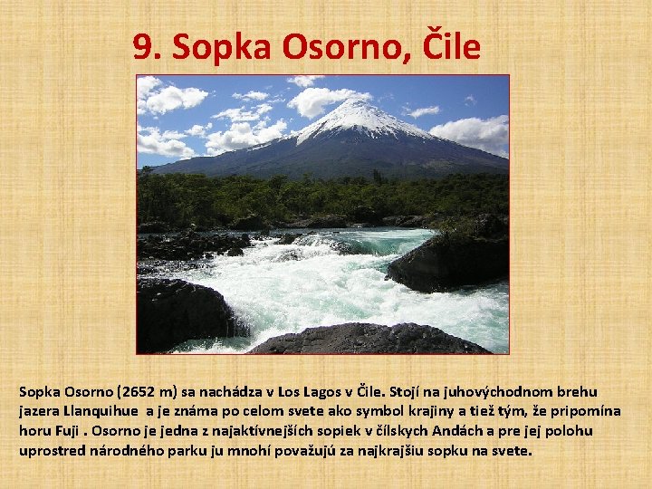 9. Sopka Osorno, Čile Sopka Osorno (2652 m) sa nachádza v Los Lagos v
