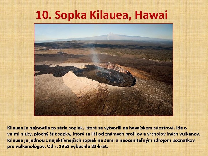 10. Sopka Kilauea, Hawai Kilauea je najnovšia zo série sopiek, ktoré sa vytvorili na