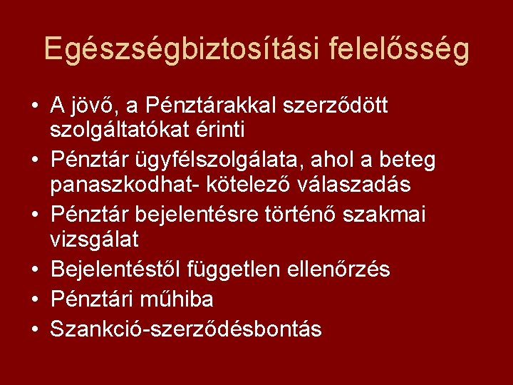 Egészségbiztosítási felelősség • A jövő, a Pénztárakkal szerződött szolgáltatókat érinti • Pénztár ügyfélszolgálata, ahol