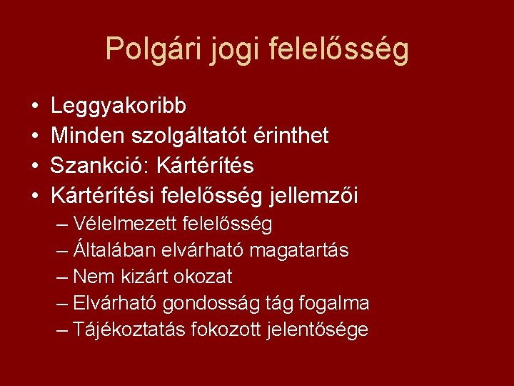 Polgári jogi felelősség • • Leggyakoribb Minden szolgáltatót érinthet Szankció: Kártérítési felelősség jellemzői –