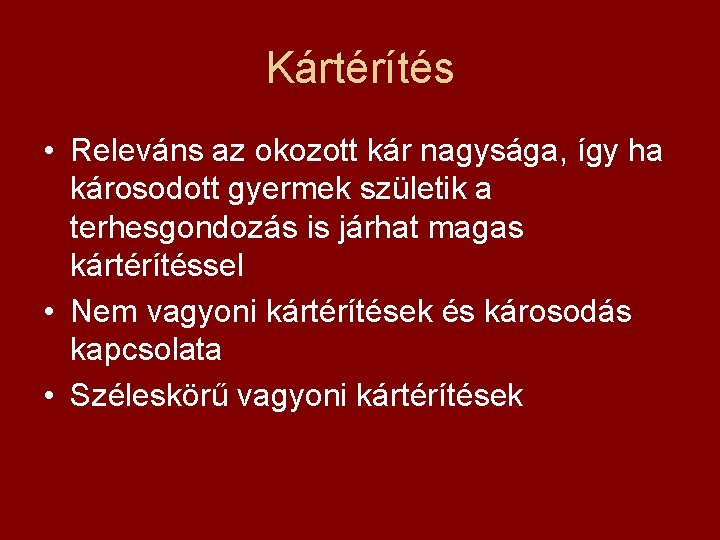 Kártérítés • Releváns az okozott kár nagysága, így ha károsodott gyermek születik a terhesgondozás